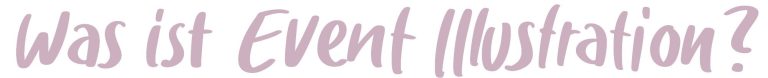 Überschrift "Was ist Event Illustration?"